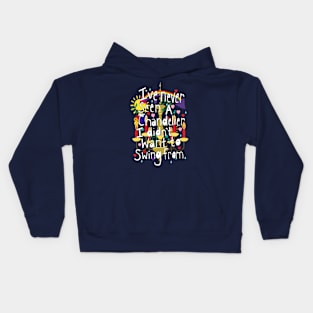 Ive never seen a chandelier I didn't want to swing from Kids Hoodie